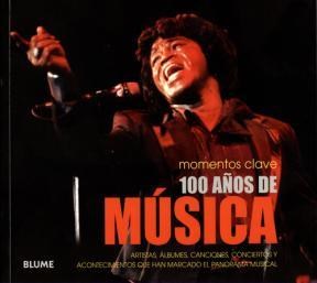 Papel 100 AÑOS DE MUSICA (MOMENTOS CLAVE) (RUSTICA)