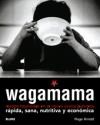 Papel WAGAMAMA RECETAS INSPIRADAS EN LA NUEVA COCINA JAPONESA RAPIDA SANA NUTRITIVA Y... (INCLUYE DVD)