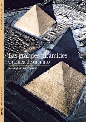 Papel GRANDES PIRAMIDES CRONICA DE UN MITO (BIBLIOTECA ILUSTRADA) (DESCUBRIR LA ARQUEOLOGIA)