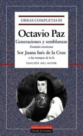 Papel OBRAS COMPLETAS III (PAZ OCTAVIO) GENERACIONES Y SEMBLANZAS / SOR JUANA INES DE LA CRUZ] (CARTONE)