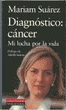 Papel DIAGNOSTICO CANCER MI LUCHA POR LA VIDA (CARTONE)