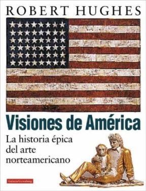 Papel VISIONES DE AMERICA LA HISTORIA EPICA DEL ARTE NORTEAMERICANO (CARTONE)