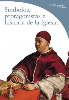 Papel SIMBOLOS PROTAGONISTAS E HISTORIA DE LA IGLESIA (DICCIONARIOS DEL ARTE)