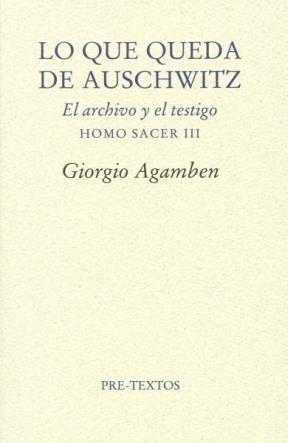 Papel LO QUE QUEDA DE AUSCHWITZ EL ARCHIVO Y EL TESTIGO (HOMO  SACER III)