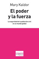 Papel PODER Y LA FUERZA LA SEGURIDAD DE LA POBLACION CIVIL EN UN MUNDO GLOBAL (COLECCION ENSAYO)