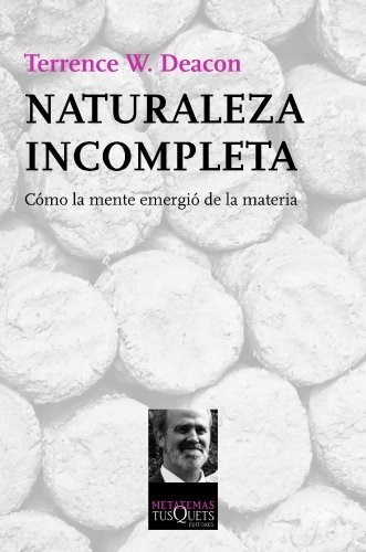 Papel NATURALEZA INCOMPLETA COMO LA MENTE EMERGIO DE LA MATERIA (COLECCION METATEMAS 127)