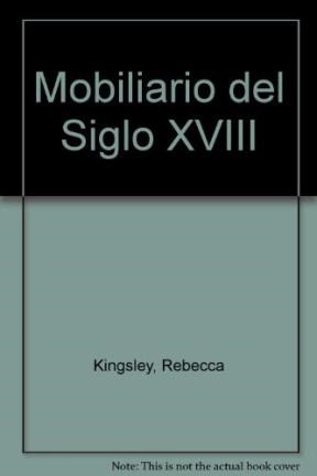 Papel MOBILIARIO DEL SIGLO XVIII (COLECCION ESTILOS DEL ARTE) (CARTONE)