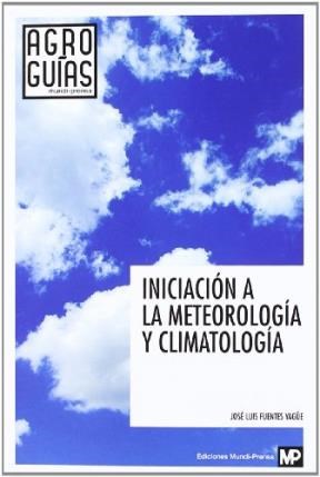 Papel INICIACION A LA METEOROLOGIA Y CLIMATOLOGIA (AGROGUIAS) (RUSTICA)