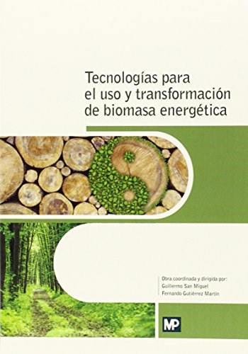 Papel TECNOLOGIAS PARA EL USO Y TRANSFORMACION DE BIOMASA ENERGETICA (ILUSTRADO) (RUSTICA)