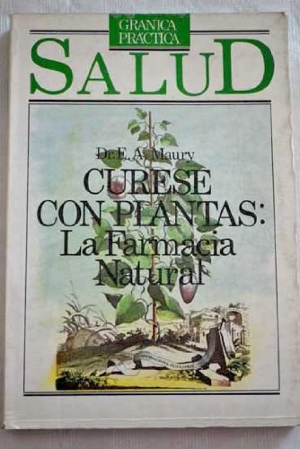 Papel CURESE CON PLANTAS LA FARMACIA NATURAL (COLECCION GRANICA PRACTICA HOGAR)
