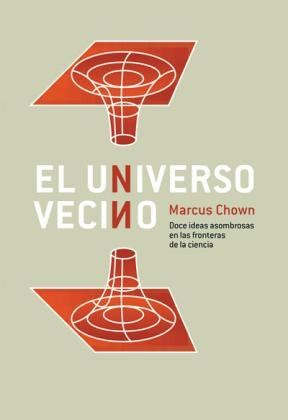 Papel UNIVERSO VECINO DOCE IDEAS ASOMBROSAS EN LAS FRONTERAS  DE LA CIENCIA (COLECCION CIENCIA)
