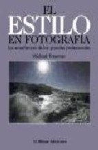 Papel ESTILO EN FOTOGRAFIA LAS ENSEÑANZAS DE LOS GRANDES PROFESIONALES (CARTONE)