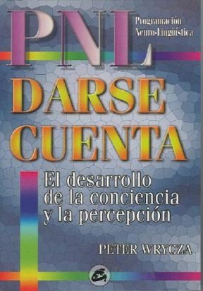 Papel DARSE CUENTA PNL EL DESARROLLO DE LA CONCIENCIA Y LA PE  RCEPCION (PROGRAMACION NEUROLINGUIS