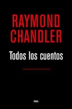 Papel TODOS LOS CUENTOS (RAYMOND CHANDLER) (SERIE NEGRA) (CARTONE)