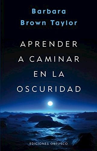 Papel APRENDER A CAMINAR EN LA OSCURIDAD (COLECCION PSICOLOGIA) (RUSTICA)