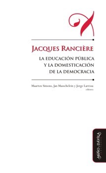 Papel JACQUES RANCIERE LA EDUCACION PUBLICA Y LA DOMESTICACION DE LA DEMOCRACIA