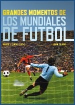 Papel GRANDES MOMENTOS DE LOS MUNDIALES DE FUTBOL PARTE 1  (1930-1974) (ENCUADERNADO)