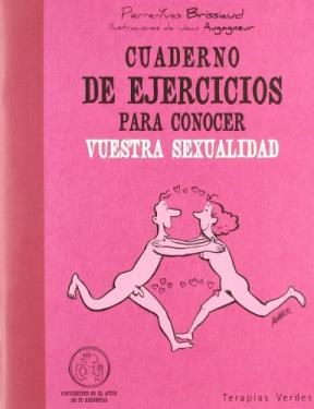 Papel CUADERNO DE EJERCICIOS PARA CONOCER VUESTRA SEXUALIDAD (CONVIERTETE EN EL ACTOR DE TU BIENESTAR)