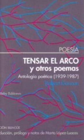 Papel TENSAR EL ARCO Y OTROS POEMAS (ANTOLOGIA POETICA 1939 - 1987) (EDICION BILINGUE)