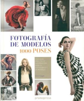 Papel FOTOGRAFIA DE MODELOS 1000 POSES UNA GUIA PRACTICA E INSPIRADORA PARA EL FOTOGRAFO Y LA MODELO