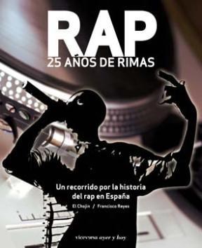 Papel RAP 25 AÑOS DE RIMAS UN RECORRIDO POR LA HISTORIA DEL R AP EN ESPAÑA (SERIE AYER Y HOY)