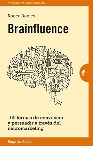 Papel BRAINFLUENCE 100 FORMAS DE CONVENCER Y PERSUADIR A TRAVES DEL NEUROMARKET (GESTION DEL CONOCIMIENTO)