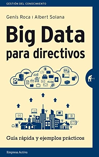 Papel BIG DATA PARA DIRECTIVOS GUIA RAPIDA Y EJEMPLOS PRACTICOS (2 EDICION)