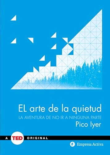 Papel ARTE DE LA QUIETUD LA AVENTURA DE NO IR A NINGUNA PARTE (TED BOOKS)