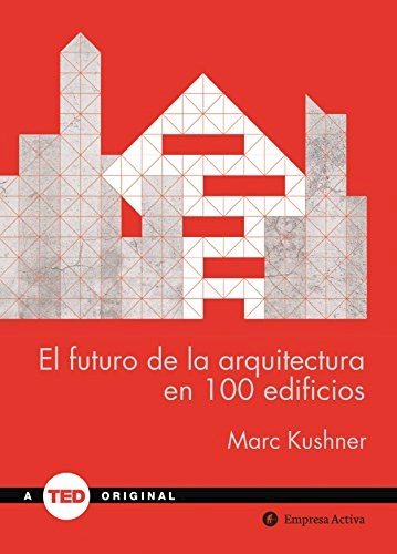 Papel FUTURO DE LA ARQUITECTURA EN 100 EDIFICIOS (TED BOOKS) (CARTONE)