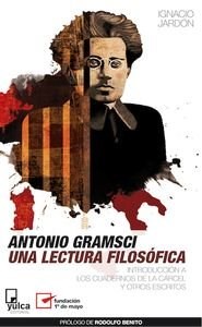 Papel ANTONIO GRAMSCI UNA LECTURA FILOSOFICA INTRODUCCION A LOS CUADERNOS DE LA CARCEL [2 EDICION]