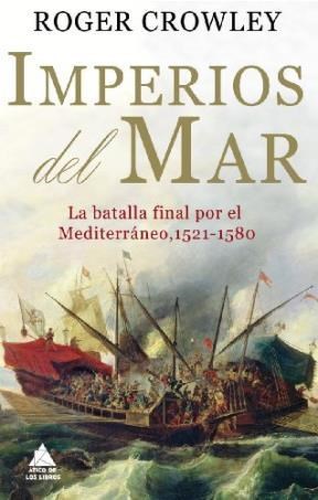 Papel IMPERIOS DEL MAR LA BATALLA FINAL POR EL MEDITERRANEO 1  521-1580 (2 EDICION) (CARTONE)