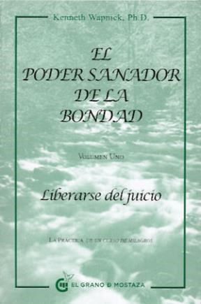 Papel PODER SANADOR DE LA BONDAD VOLUMEN UNO LIBERARSE DEL JUICIO (BOLSILLO)