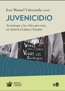 Papel JUVENICIDIO AYOTZINAPA Y LAS VIDAS PRECARIAS EN AMERICA LATINA Y ESPAÑA (COL. HUELLAS Y SEÑALES)