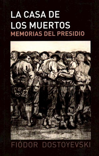 Papel CASA DE LOS MUERTOS MEMORIAS DEL PRESIDIO (COLECCION EVERGREEN) (RUSTICA)