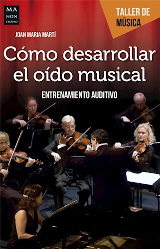 Papel COMO DESARROLLAR EL OIDO MUSICAL ENTRENAMIENTO AUDITIVO (COLECCION TALLER DE MUSICA)