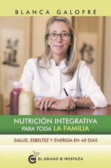Papel NUTRICION INTEGRATIVA PARA TODA LA FAMILIA SALUD ESBELTEZ Y ENERGIA EN 40 DIAS