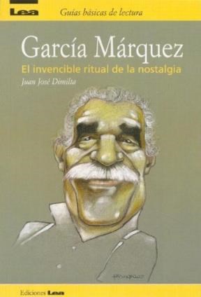 Papel GARCIA MARQUEZ EL INVENCIBLE RITUAL DE LA NOSTALGIA (GUIAS BASICAS DE LECTURA)