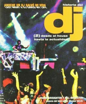 Papel HISTORIA DEL DJ (2) DESDE EL HOUSE HASTA LA ACTUALIDAD  (COLECCION MUSICA)