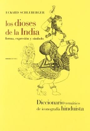 Papel DIOSES DE LA INDIA FORMA EXPRESION Y SIMBOLO DICCIONARI  O TEMATICO DE ICONOGRAFIA HINDUISTA