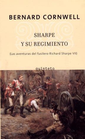 Papel SHARPE Y SU REGIMIENTO [LAS AVENTURAS DEL FUSILERO RICHARD SHARPE VII] (COLECCION QUINTETO)