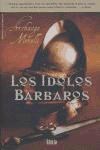 Papel IDOLOS BARBAROS (COLECCION NOVELA HISTORICA) (CARTONE)