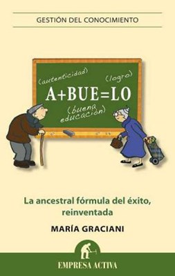 Papel ABUELO LA ANCESTRAL FORMULA DEL EXITO REINVENTADA (GESTION DEL CONOCIMIENTO)