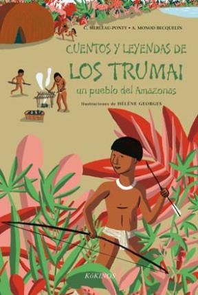 Papel CUENTOS Y LEYENDAS DE LOS TRUMAI UN PUEBLO DEL AMAZONAS (ILUSTRADO) (CARTONE)
