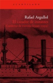 Papel CAZADOR DE INSTANTES CUADERNO DE TRAVESIA 1990-1995 (EL  ACANTILADO 149)