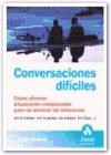 Papel CONVERSACIONES DIFICILES COMO AFRONTAR SITUACIONES COMPLICADAS PARA NO ARRUINAR LAS RELACIONES