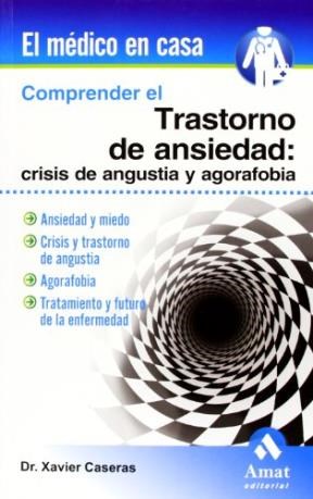 Papel COMPRENDER EL TRASTORNO DE ANSIEDAD CRISIS DE ANGUSTIA  Y AGORAFOBIA (COLECCION EL MEDICO EN CASA)