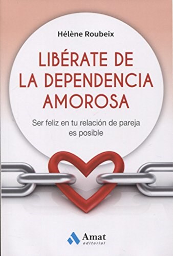 Papel LIBERATE DE LA DEPENDENCIA AMOROSA (COLECCION TECNICAS DE CRECIMIENTO INTERIOR)