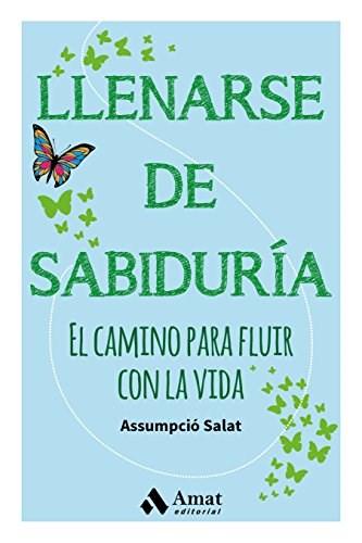 Papel LLENARSE DE SABIDURIA EL CAMINO PARA FLUIR CON LA VIDA (COLECCION HABILIDADES PERSONALES)