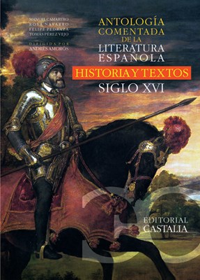 Papel ANTOLOGIA COMENTADA DE LA LITERATURA ESPAÑOLA HISTORIA Y TEXTOS SIGLO XVI