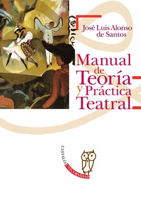 Papel MANUAL DE TEORIA Y PRACTICA TEATRAL (SERIE UNIVERSIDAD)  (RUSTICO)